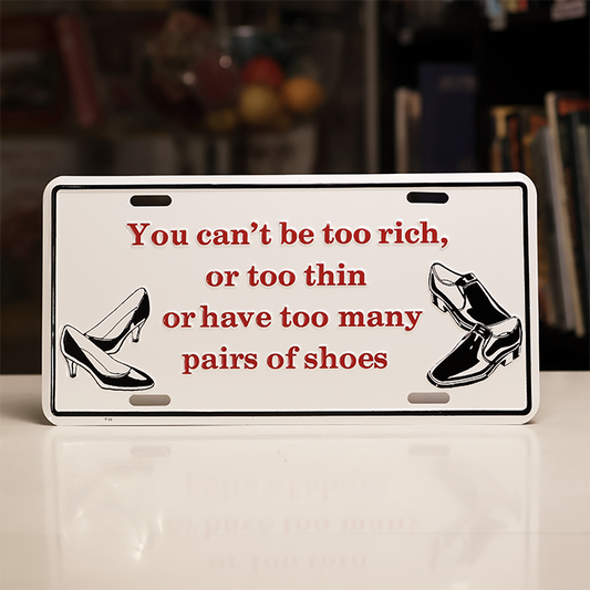 "You Can't Have Too Many Pairs of Shoes" Novelty License Plate