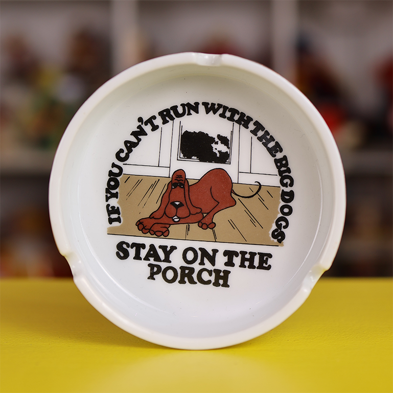 Deadstock "Can't Run With the Big Dogs" Ashtray