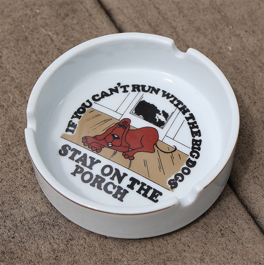Deadstock "Can't Run With the Big Dogs" Ashtray