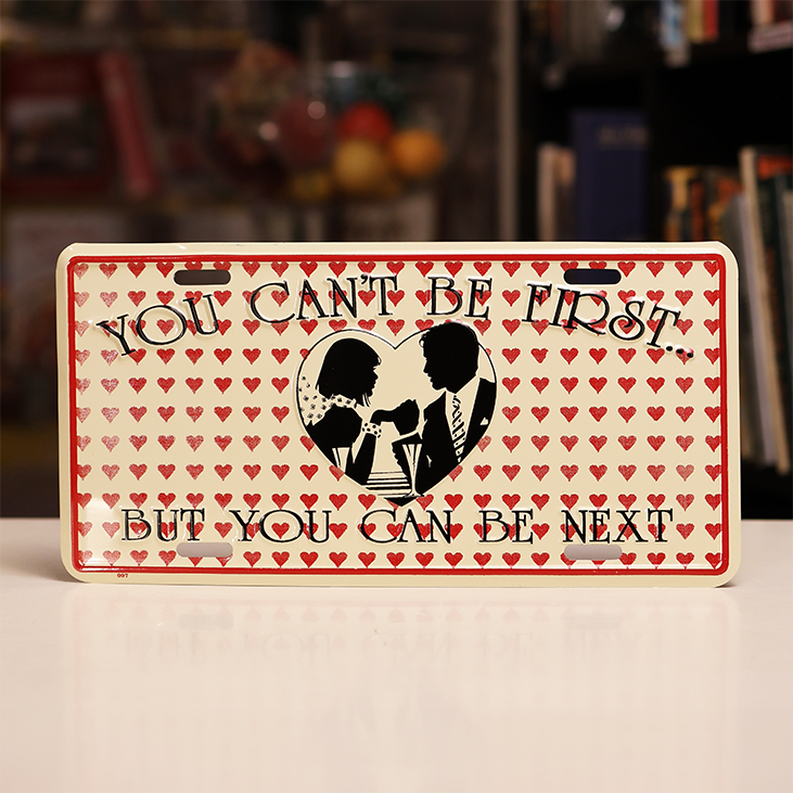 "You Can't Be First, But You Can Be Next" Novelty License Plate