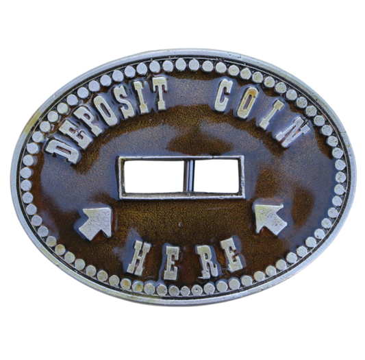 Metallic belt buckle with 'Deposit Coin Here' text