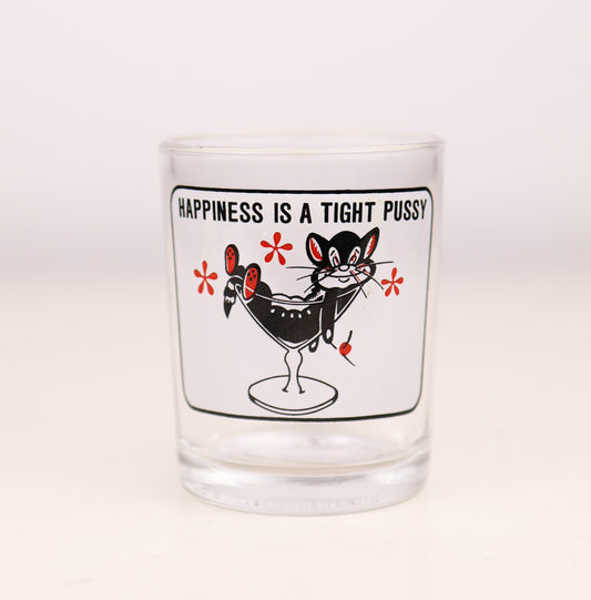 "Happiness is a Tight Pussy" Risque Shot Glass